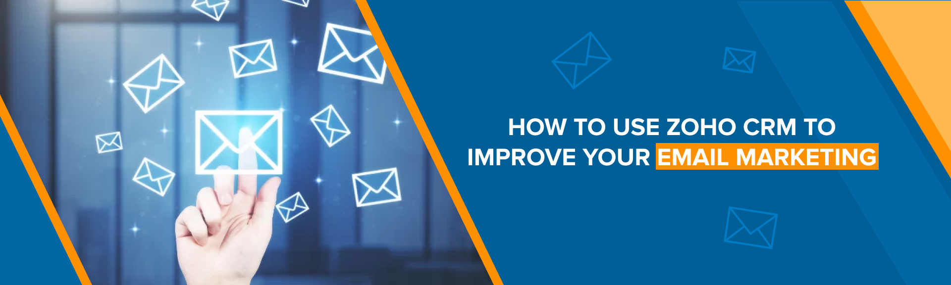 How to Use Zoho CRM to Improve Your Email Marketing​