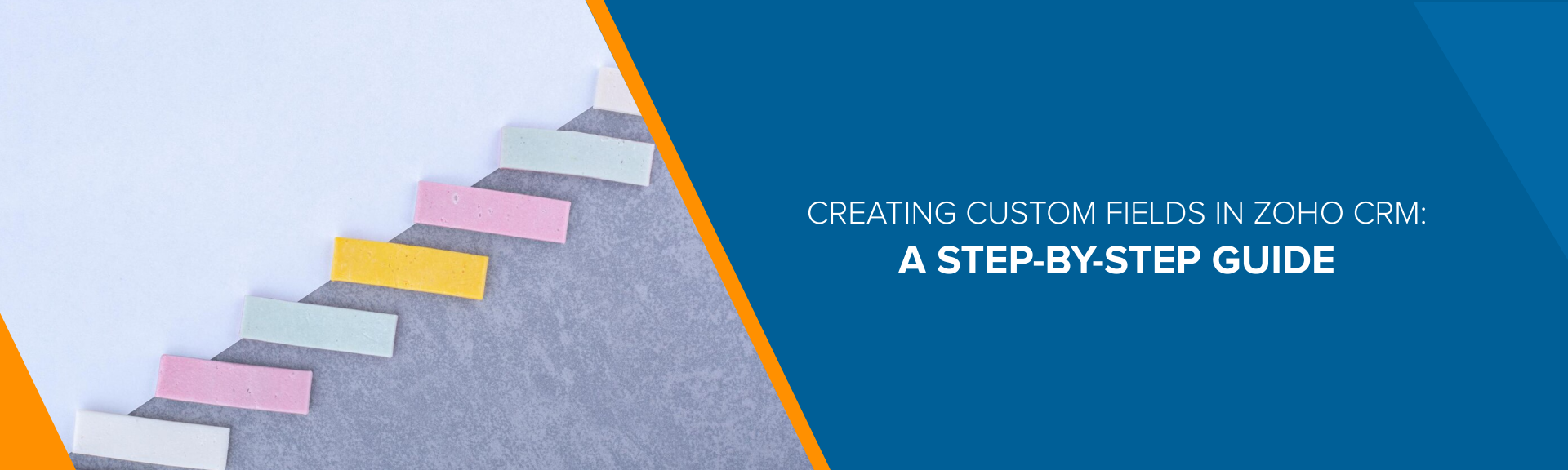 Creating Custom Fields in Zoho CRM: A Step-by-Step Guide​