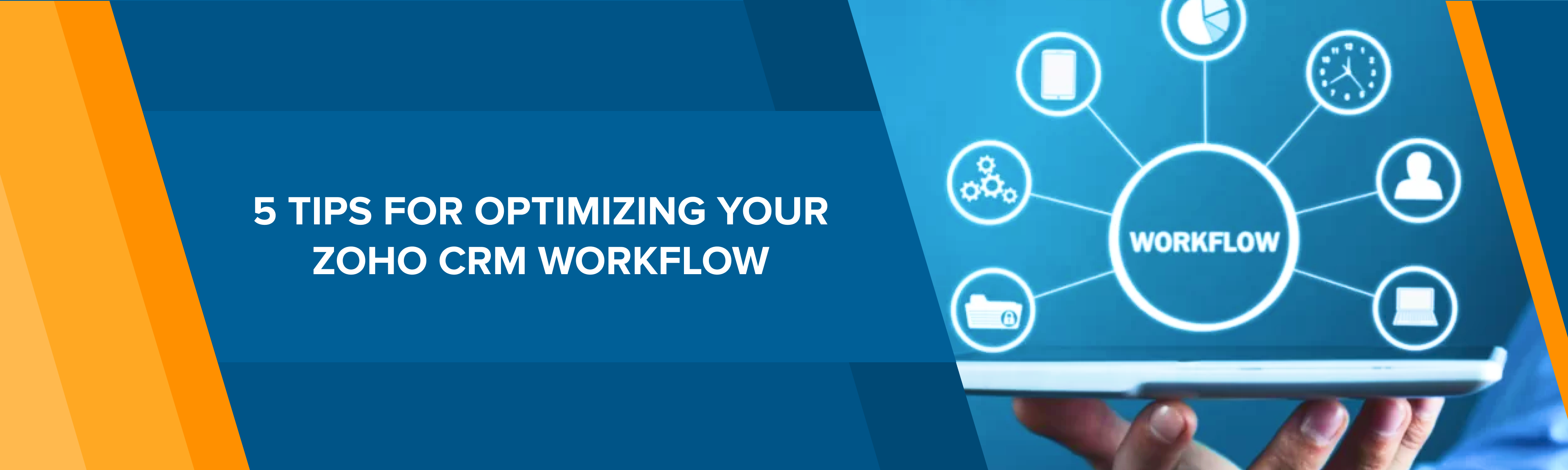 5 Tips for Optimizing Your Zoho CRM Workflow​