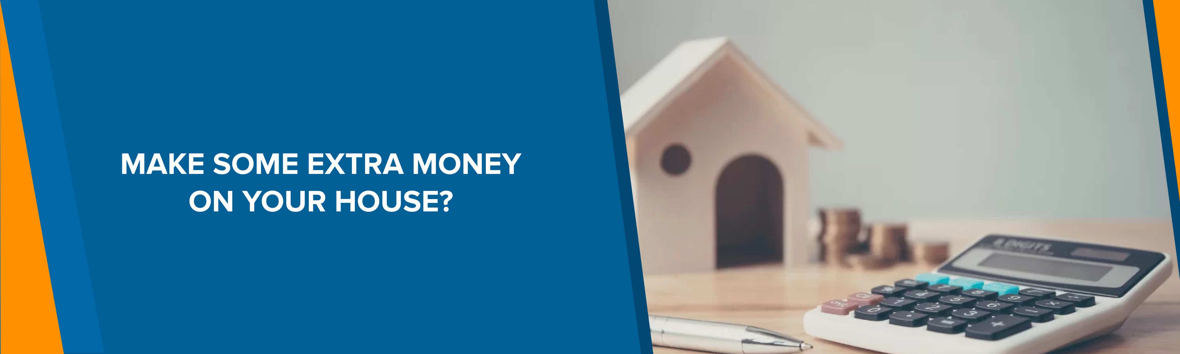 Make Some Extra Money On Your House?​