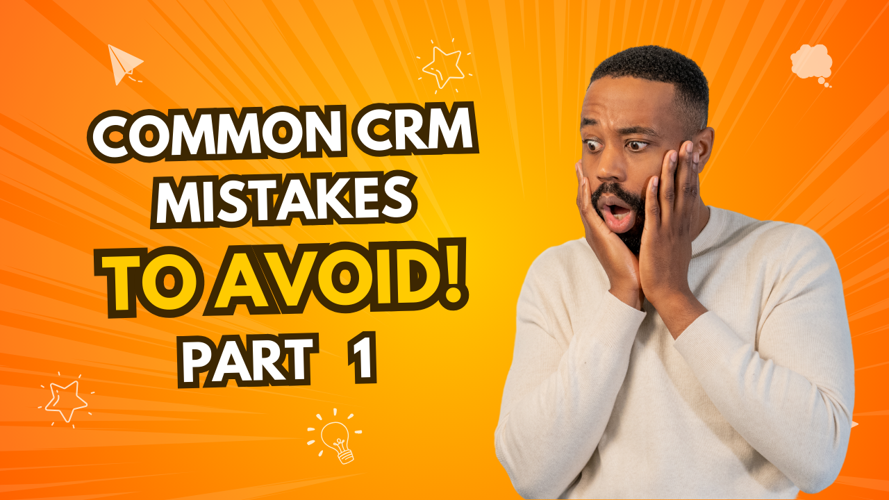 Common CRM Mistakes to Avoid_ Part 1