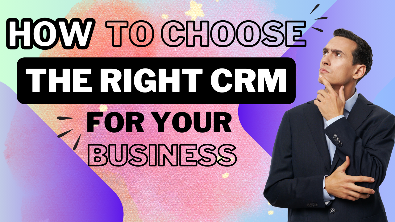 How to Choose the Right CRM for Your Business